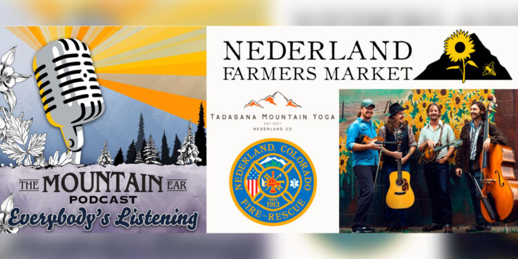 PODCAST: Nederland Farmer’s Market, The Fretliners, Nederland Fire Department, Tadasana Mountain Yoga, history of the Gold Hill Inn, music mentions and newsbriefs